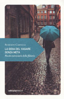 GIOIA DEL VAGARE SENZA META Piccolo eserciziario della flânerie