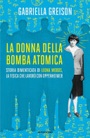 LA DONNA DELLA BOMBA ATOMICA. STORIA DIMENTICATA DI LEONA WOODS, LA FISICA CHE LAVORO C