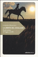 LIBERTA' DEL CAVALCARE PICCOLO TRATTATO SUL VIAGGIO A CAVALLO