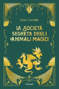 LA SOCIETÀ SEGRETA DEGLI ANIMALI MAGICI