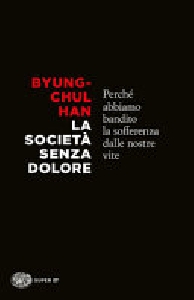 LA SOCIETA' SENZA DOLORE PERCHE' ABBIAMO BANDITO LA SOFFERENZA DALLE NOSTRE