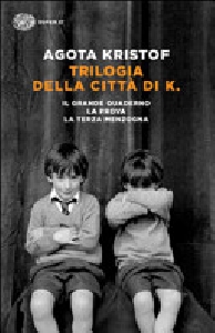 TRILOGIA DELLA CITT DI K. IL GRANDE QUADERNO- LA PROVA- LA TERZA MENZOGNA